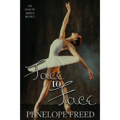 Face to Face - (On Pointe) by  Penelope Freed (Paperback)