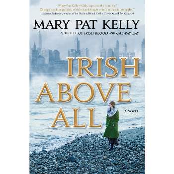 Irish Above All - (Of Irish Blood) by  Mary Pat Kelly (Paperback)