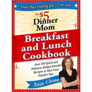 The $5 Dinner Mom Breakfast and Lunch Cookbook - by  Erin Chase (Paperback) - 1 of 1