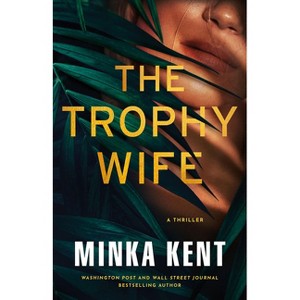 The Trophy Wife - by  Minka Kent (Paperback) - 1 of 1