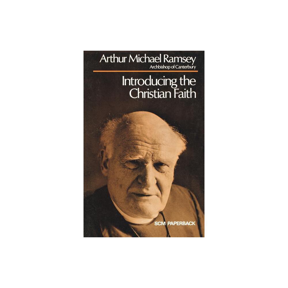 Introducing the Christian Faith - by Arthur Michael Ramsey (Paperback)