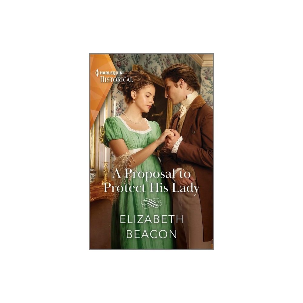 A Proposal to Protect His Lady - by Elizabeth Beacon (Paperback)