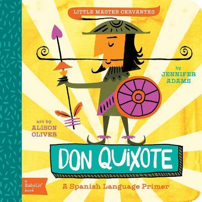 Don Quixote - (BabyLit Books) by  Jennifer Adams (Board Book)