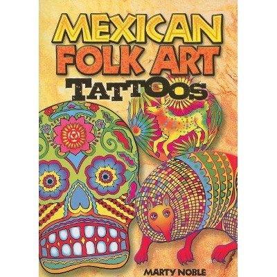 Mexican Folk Art Tattoos - (Dover Tattoos) by  Marty Noble (Mixed Media Product)