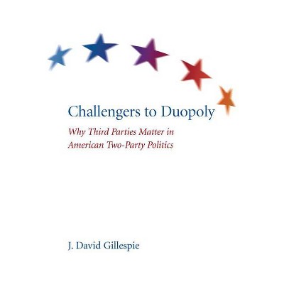 Challengers to Duopoly - by  J David Gillespie (Paperback)