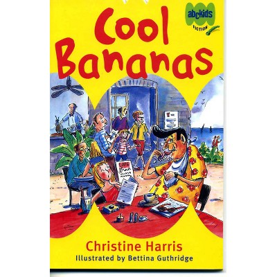 Cool Bananas - (ABC Kids Fiction) by  Christine Harris (Paperback)