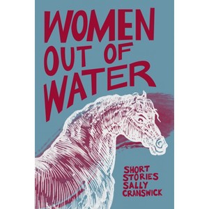 Women Out of Water - by  Sally Cranswick (Paperback) - 1 of 1