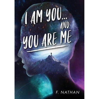 I Am You...and You Are Me - by  F Nathan (Paperback)