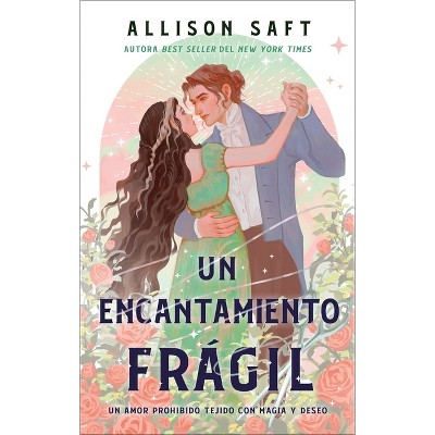 Un Encantamiento Frágil - by  Allison Saft (Paperback)