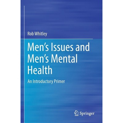 Men's Issues and Men's Mental Health - by  Rob Whitley (Paperback)