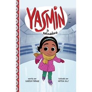 Yasmin La Patinadora - (Yasmin en Español) by Saadia Faruqi - 1 of 1