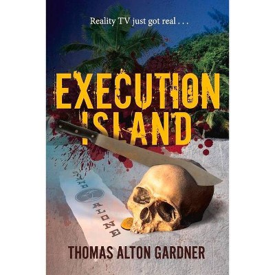 Execution Island - by  Thomas Alton Gardner (Paperback)