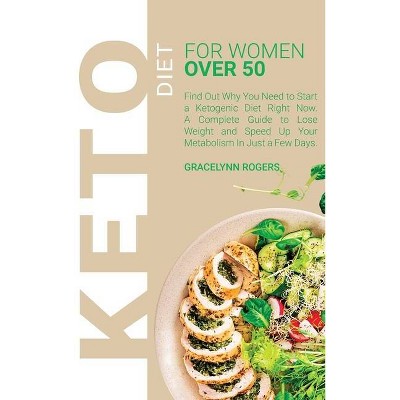 Keto Diet for Women Over 50 - by  Gracelynn W Rogers (Hardcover)