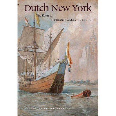 Dutch New York - by  Hudson River Museum (Paperback)