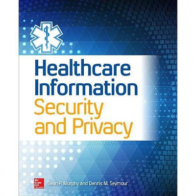 Healthcare Information Security and Privacy - (All-In-One) by  Sean Murphy (Paperback)