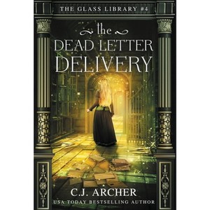 The Dead Letter Delivery - (The Glass Library) by C J Archer - 1 of 1