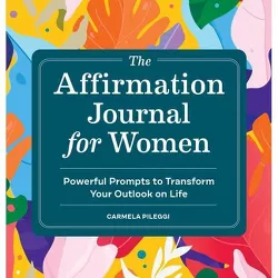 The Affirmation Journal for Women - by  Carmela Pileggi (Paperback)