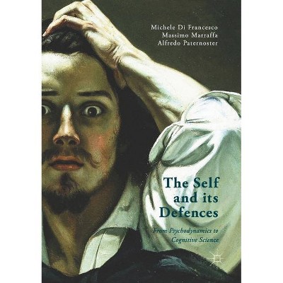 The Self and Its Defenses - by  Massimo Marraffa & Michele Di Francesco & Alfredo Paternoster (Paperback)