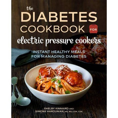 The Diabetic Cookbook for Electric Pressure Cookers - by  Shelby Kinnaird & Simone Harounian (Paperback)