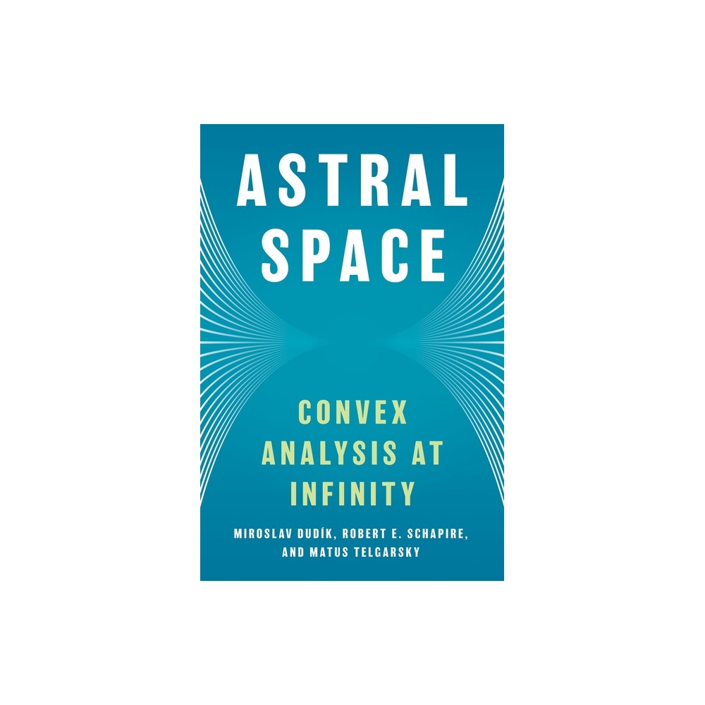 Astral Space - by Miroslav Dudík & Robert E Schapire & Matus Telgarsky (Hardcover)