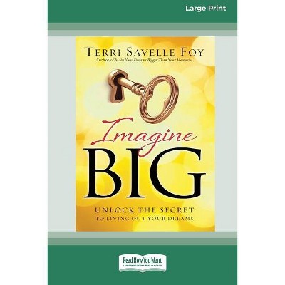 Imagine Big - by  Terri Savelle Foy (Paperback)