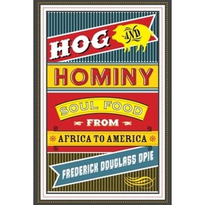 Hog and Hominy - (Arts and Traditions of the Table: Perspectives on Culinary H) by  Frederick Opie (Hardcover) - 1 of 1