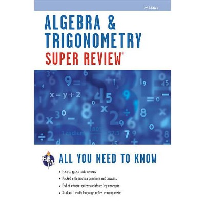 Algebra & Trigonometry Super Review - (Super Reviews Study Guides) 2nd Edition by  Editors of Rea (Paperback)