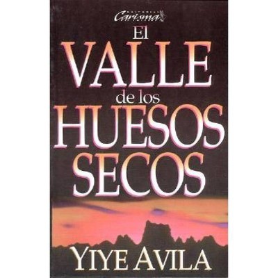 El Valle de Los Huesos Secos - by  Yiye Ávila (Paperback)