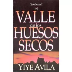 El Valle de Los Huesos Secos - by  Yiye Ávila (Paperback)