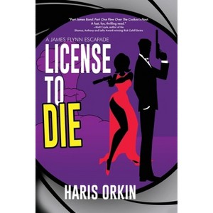 License to Die - (A James Flynn Escapade) by  Haris Orkin (Paperback) - 1 of 1