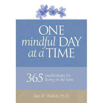 One Mindful Day at a Time - (365 Meditations) by  Wolfelt (Paperback)