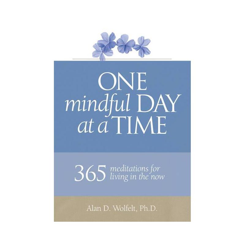 One Mindful Day at a Time - (365 Meditations) by  Wolfelt (Paperback), 1 of 2