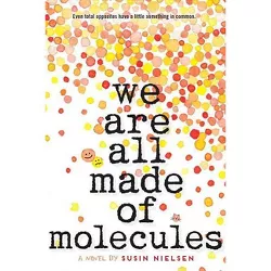 We Are All Made of Molecules - by  Susin Nielsen (Paperback)