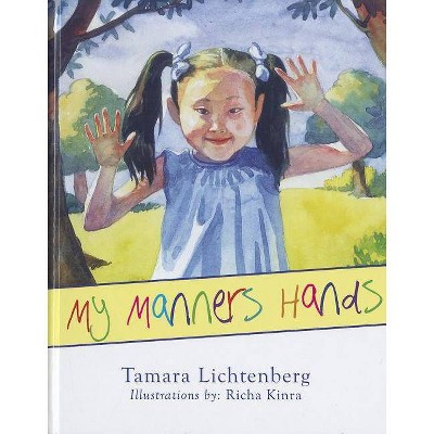 My Manners Hands - by  Tamara Lichtenberg (Hardcover)