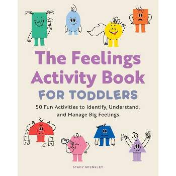 The Feelings Activity Book for Toddlers - by  Stacy Spensley (Paperback)