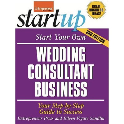 Start Your Own Wedding Consultant Business - (Startup) 3rd Edition by  Entrepreneur Press (Paperback)