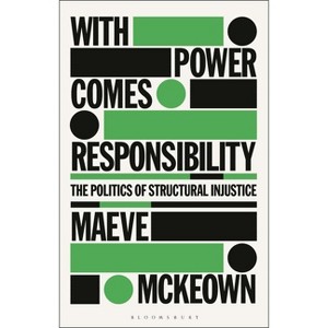 With Power Comes Responsibility - by  Maeve McKeown (Hardcover) - 1 of 1