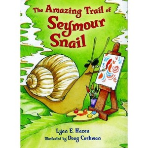 The Amazing Trail of Seymour Snail - by  Lynn E Hazen (Hardcover) - 1 of 1