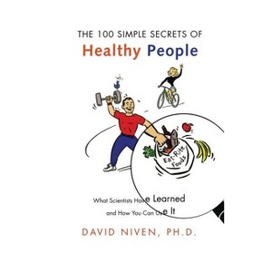100 Simple Secrets of Healthy People - by  David Niven (Paperback) - 1 of 1