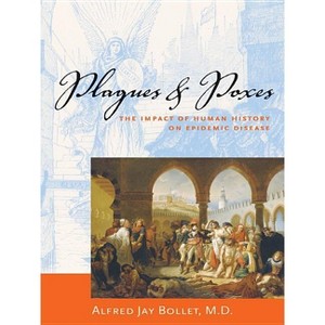 Plagues & Poxes - 2nd Edition by  Alfred Jay Bollet (Paperback) - 1 of 1