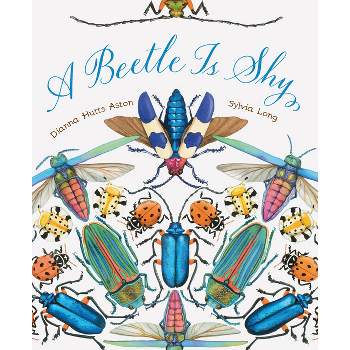 A Beetle Is Shy - (Sylvia Long) by  Dianna Hutts Aston (Paperback)