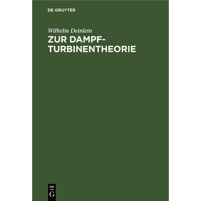 Zur Dampfturbinentheorie - by  Wilhelm Deinlein (Hardcover)