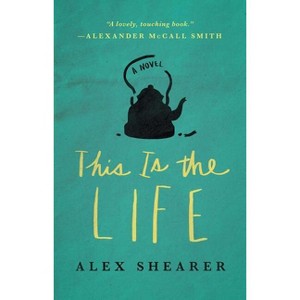 This Is the Life - by  Alex Shearer (Paperback) - 1 of 1