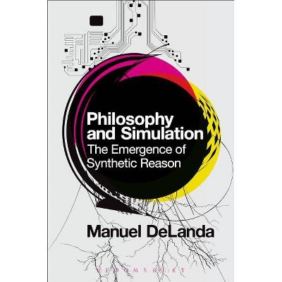 Philosophy and Simulation - by  Manuel Delanda (Paperback)