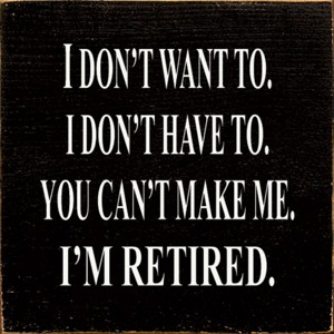 Slickblue Funny Retirement Wood Sign – I Don’t Want To, I’m Retired – Rustic 7x7 Wall Décor, Multiple Color Options - 1 of 3
