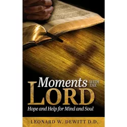 Moments with the Lord - by  Leonard W DeWitt (Paperback)