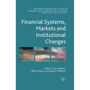 Financial Systems, Markets and Institutional Changes - (Palgrave MacMillan Studies in Banking and Financial Institut) (Paperback) - 1 of 1