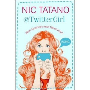 Twitter Girl - by  Nic Tatano (Paperback) - 1 of 1