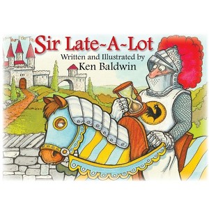 Sir Late-A-Lot - by Ken Baldwin - 1 of 1