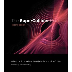 The Supercollider Book, Second Edition - by  Scott Wilson & David Cottle & Nick Collins (Hardcover) - 1 of 1